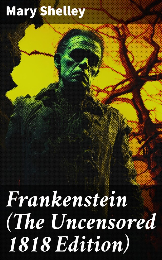Kirjankansi teokselle Frankenstein (The Uncensored 1818 Edition)