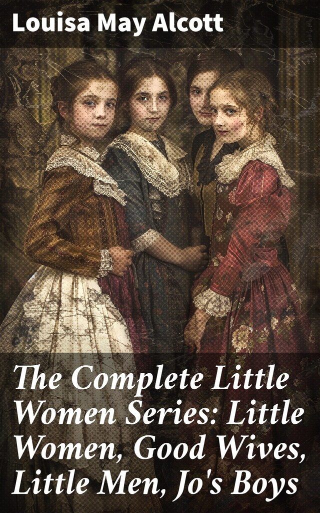 Copertina del libro per The Complete Little Women Series: Little Women, Good Wives, Little Men, Jo's Boys