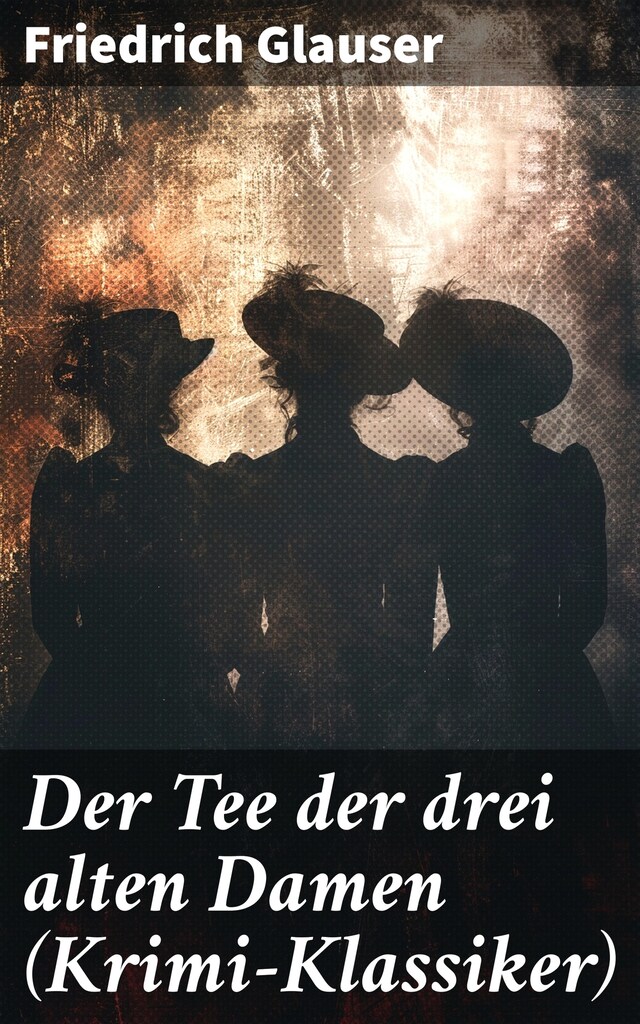 Bokomslag for Der Tee der drei alten Damen (Krimi-Klassiker)