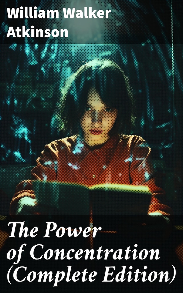 Book cover for The Power of Concentration (Complete Edition)