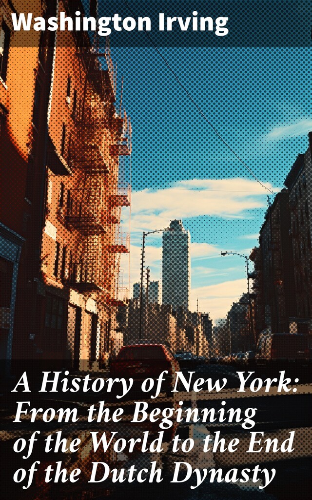 Buchcover für A History of New York: From the Beginning of the World to the End of the Dutch Dynasty