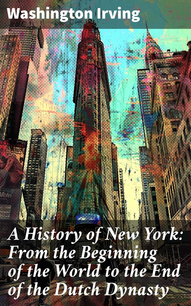 Boekomslag van A History of New York: From the Beginning of the World to the End of the Dutch Dynasty