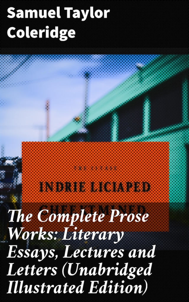 Book cover for The Complete Prose Works: Literary Essays, Lectures and Letters (Unabridged Illustrated Edition)