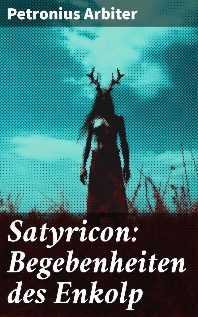 Copertina del libro per Satyricon: Begebenheiten des Enkolp