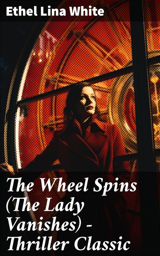 Book cover for The Wheel Spins (The Lady Vanishes) - Thriller Classic