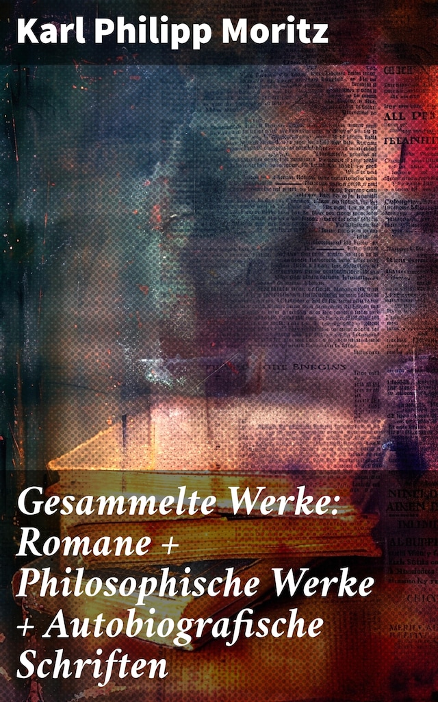 Buchcover für Gesammelte Werke: Romane + Philosophische Werke + Autobiografische Schriften