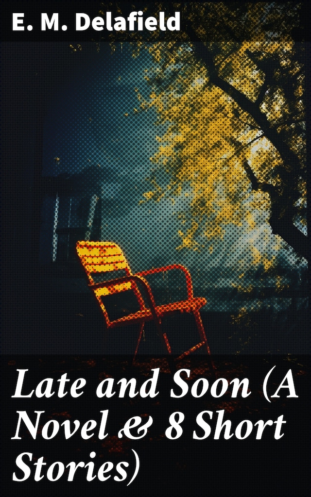 Book cover for Late and Soon (A Novel & 8 Short Stories)