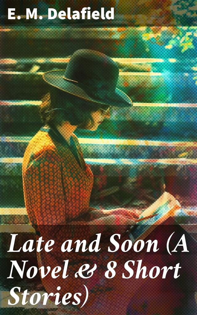 Book cover for Late and Soon (A Novel & 8 Short Stories)