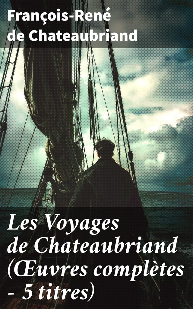 Okładka książki dla Les Voyages de Chateaubriand (Œuvres complètes - 5 titres)