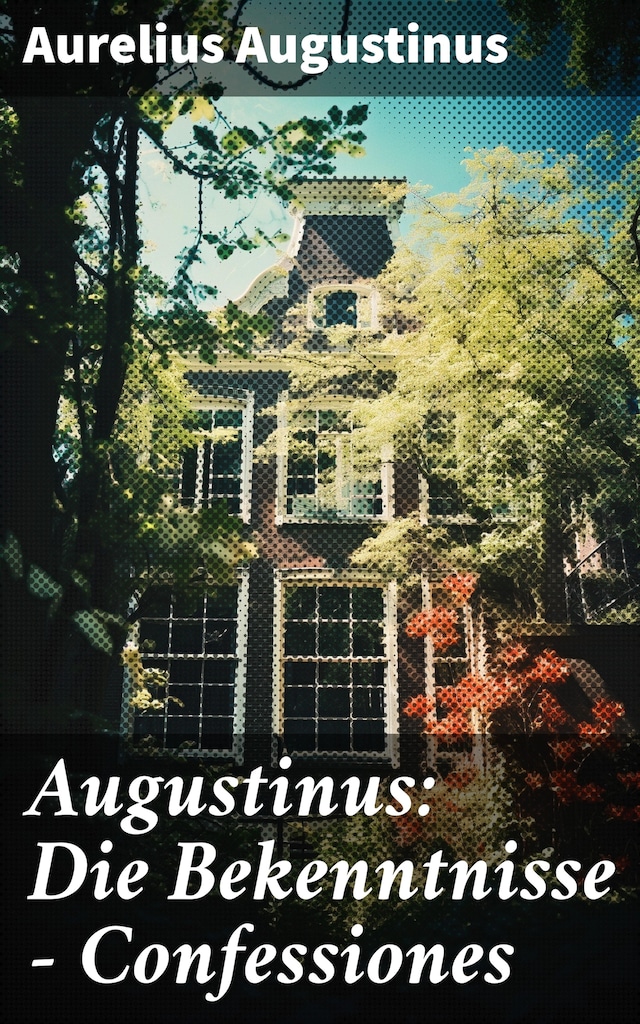 Book cover for Augustinus: Die Bekenntnisse - Confessiones