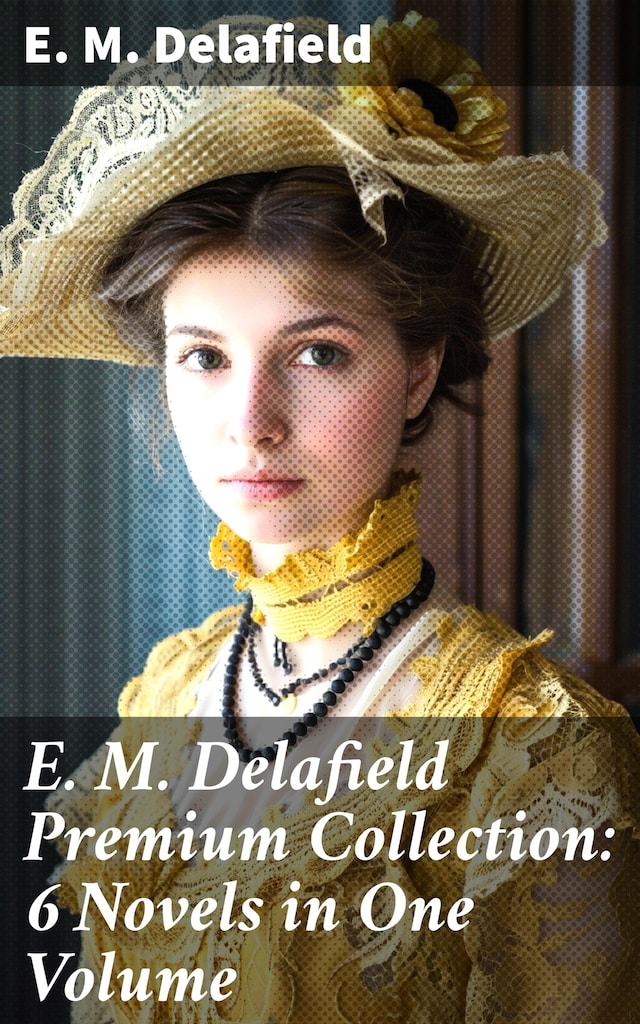 Bogomslag for E. M. Delafield Premium Collection: 6 Novels in One Volume