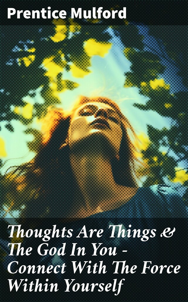 Book cover for Thoughts Are Things & The God In You - Connect With The Force Within Yourself