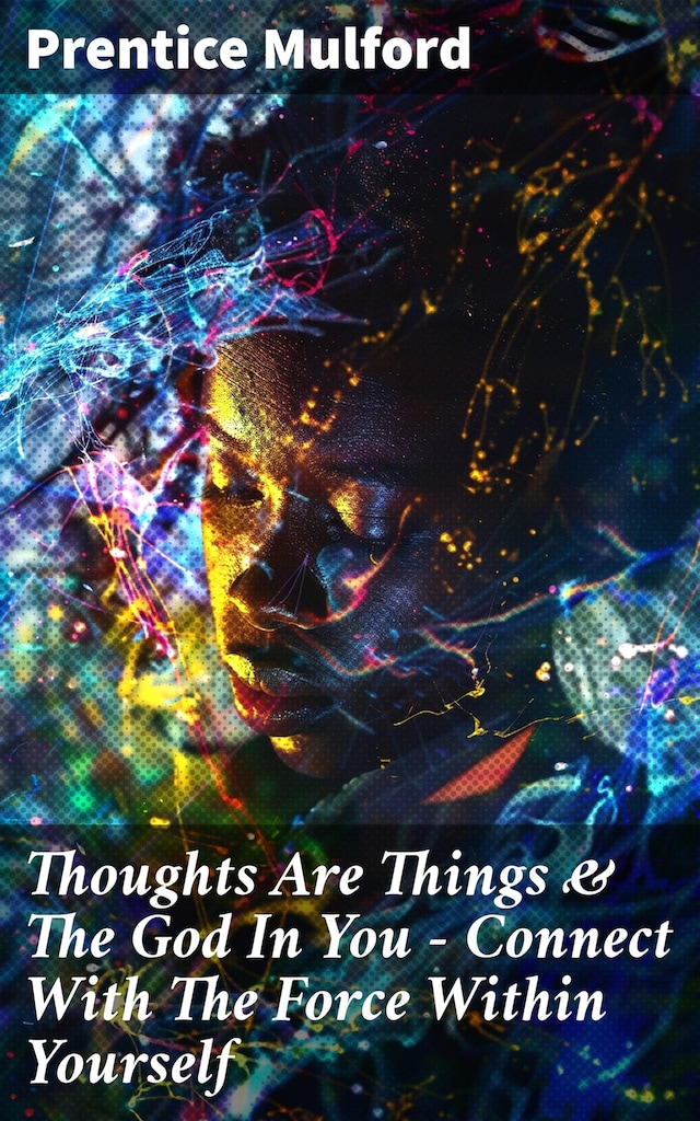 Boekomslag van Thoughts Are Things & The God In You - Connect With The Force Within Yourself