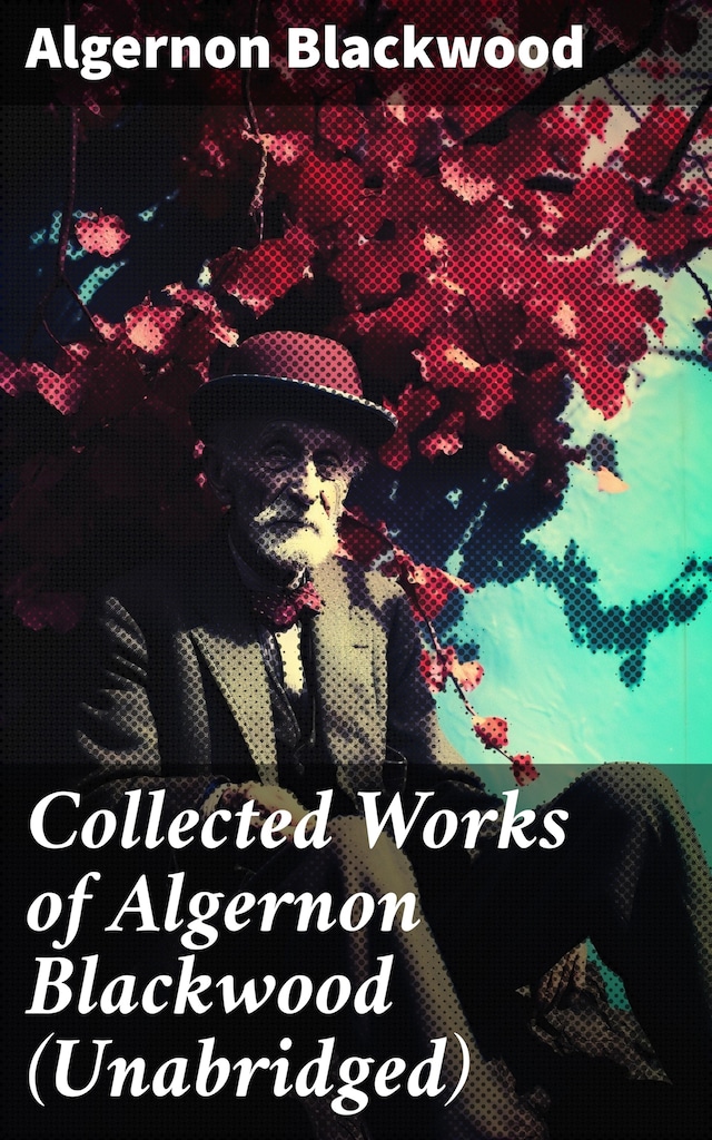 Buchcover für Collected Works of Algernon Blackwood (Unabridged)