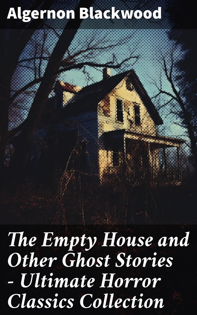 Book cover for The Empty House and Other Ghost Stories - Ultimate Horror Classics Collection