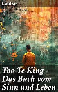 Tao Te King - Das Buch vom Sinn und Leben