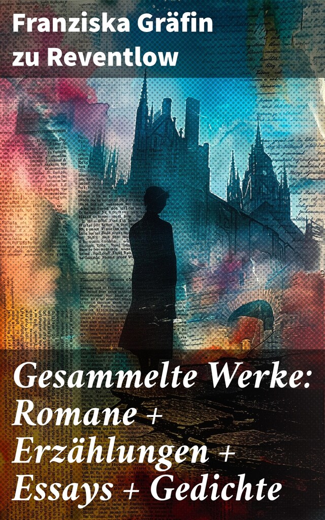 Okładka książki dla Gesammelte Werke: Romane + Erzählungen + Essays + Gedichte