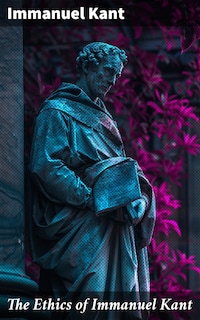 The Ethics of Immanuel Kant