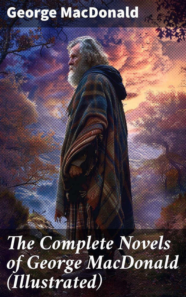 Book cover for The Complete Novels of George MacDonald (Illustrated)