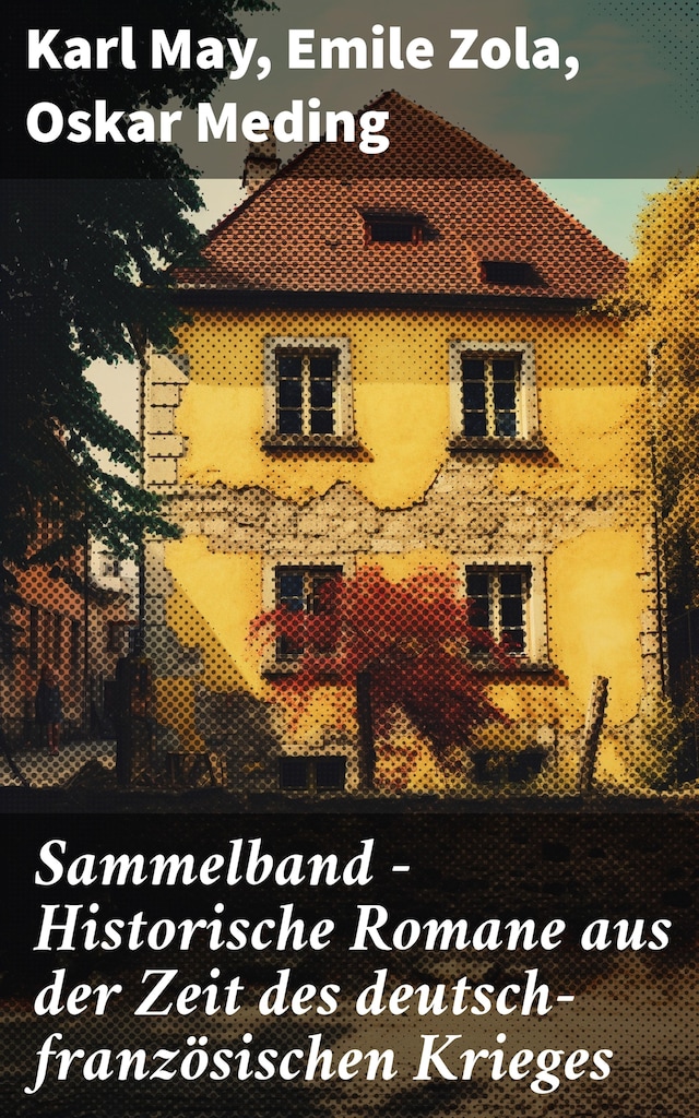 Sammelband - Historische Romane aus der Zeit des deutsch-französischen Krieges