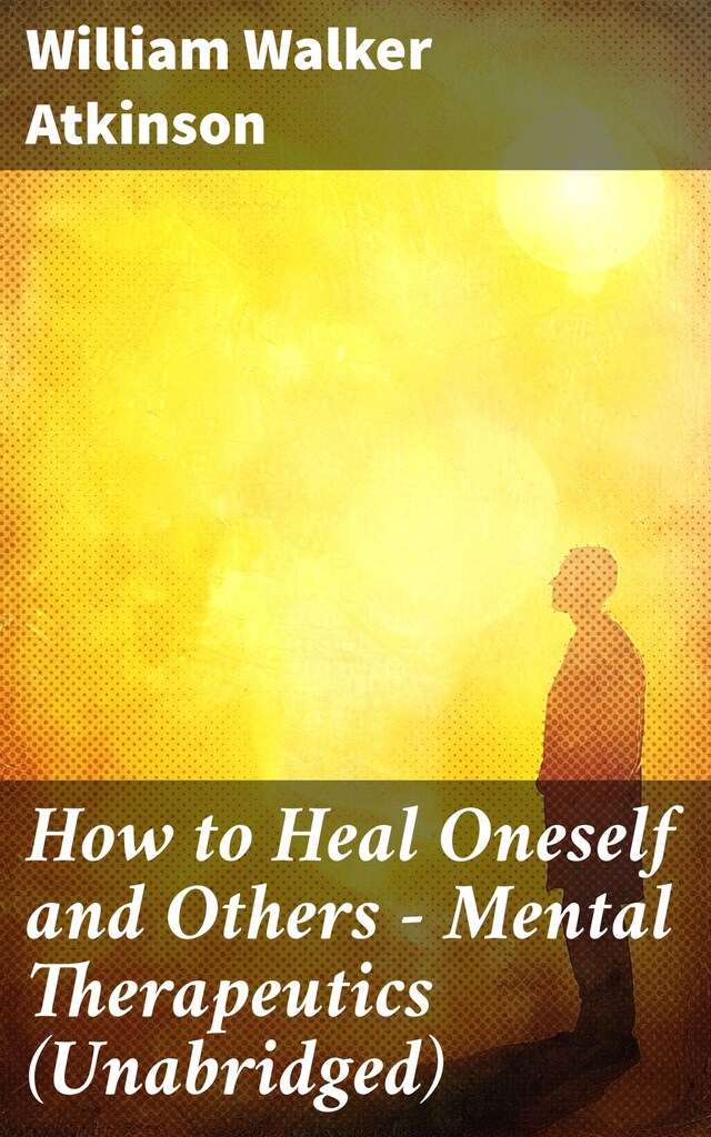 Book cover for How to Heal Oneself and Others - Mental Therapeutics (Unabridged)