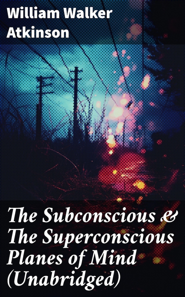 The Subconscious & The Superconscious Planes of Mind (Unabridged)