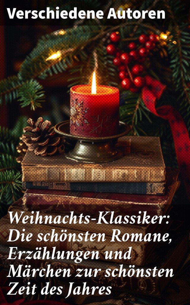 Kirjankansi teokselle Weihnachts-Klassiker: Die schönsten Romane, Erzählungen und Märchen zur schönsten Zeit des Jahres