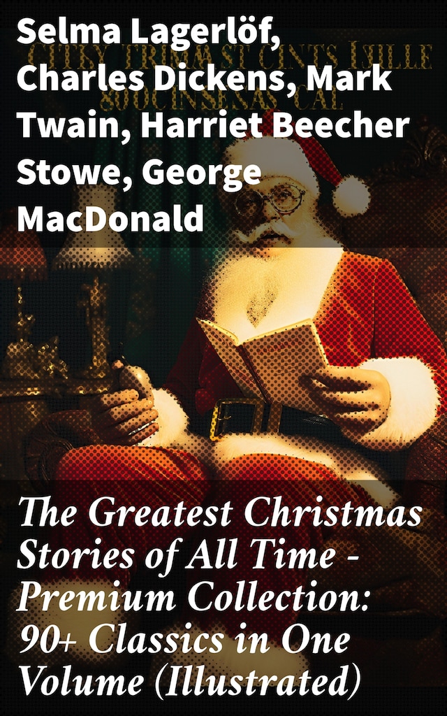 Book cover for The Greatest Christmas Stories of All Time - Premium Collection: 90+ Classics in One Volume (Illustrated)