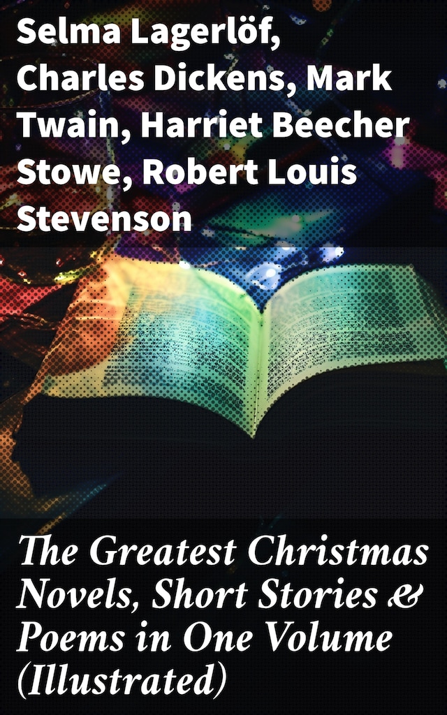 Book cover for The Greatest Christmas Novels, Short Stories & Poems in One Volume (Illustrated)