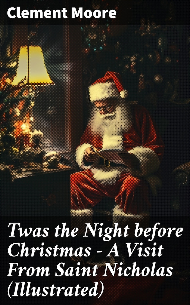 Portada de libro para Twas the Night before Christmas - A Visit From Saint Nicholas (Illustrated)