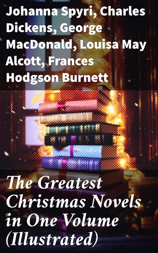 Kirjankansi teokselle The Greatest Christmas Novels in One Volume (Illustrated)