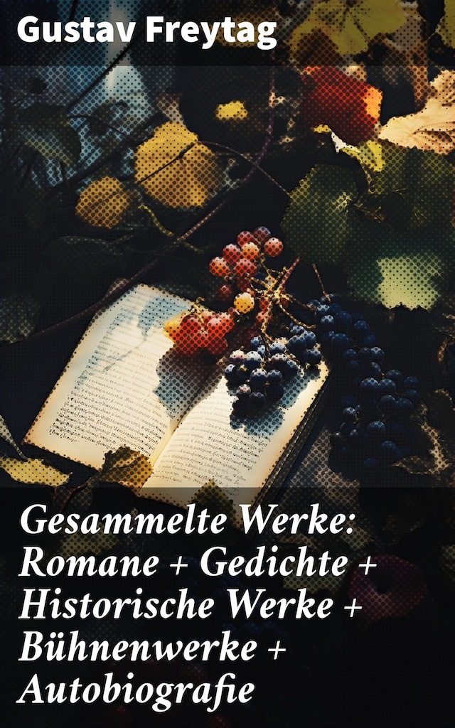 Book cover for Gesammelte Werke: Romane + Gedichte + Historische Werke + Bühnenwerke + Autobiografie
