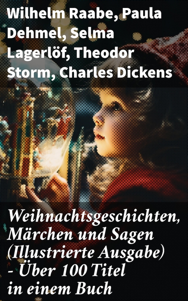 Okładka książki dla Weihnachtsgeschichten, Märchen  und Sagen (Illustrierte Ausgabe) - Über 100 Titel  in einem Buch