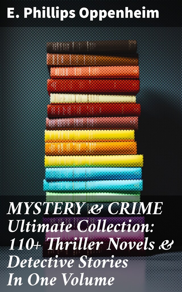 Portada de libro para MYSTERY & CRIME Ultimate Collection: 110+ Thriller Novels & Detective Stories In One Volume