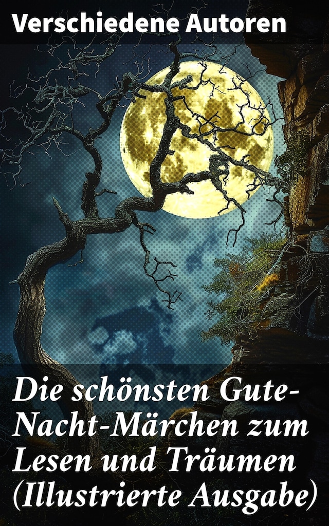 Kirjankansi teokselle Die schönsten Gute-Nacht-Märchen zum Lesen und Träumen (Illustrierte Ausgabe)