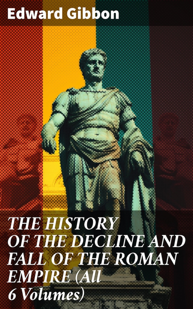 Book cover for THE HISTORY OF THE DECLINE AND FALL OF THE ROMAN EMPIRE (All 6 Volumes)