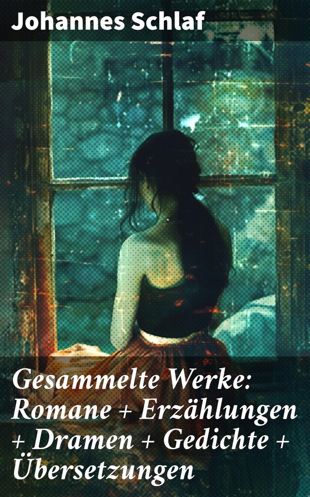 Book cover for Gesammelte Werke: Romane + Erzählungen + Dramen + Gedichte + Übersetzungen