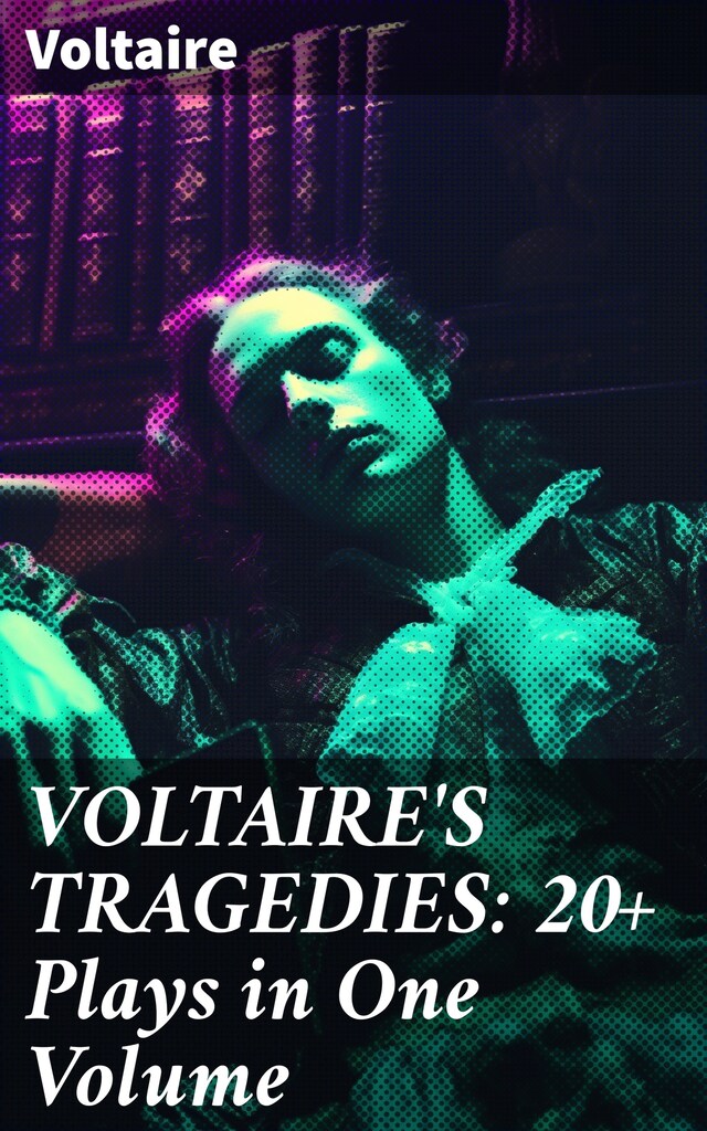 Book cover for VOLTAIRE'S TRAGEDIES: 20+ Plays in One Volume