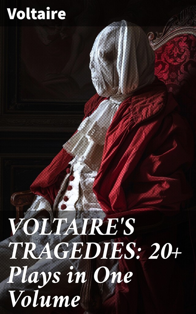 Book cover for VOLTAIRE'S TRAGEDIES: 20+ Plays in One Volume