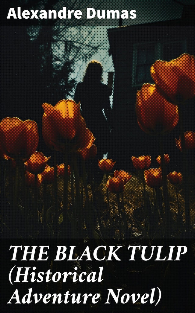 Book cover for THE BLACK TULIP (Historical Adventure Novel)