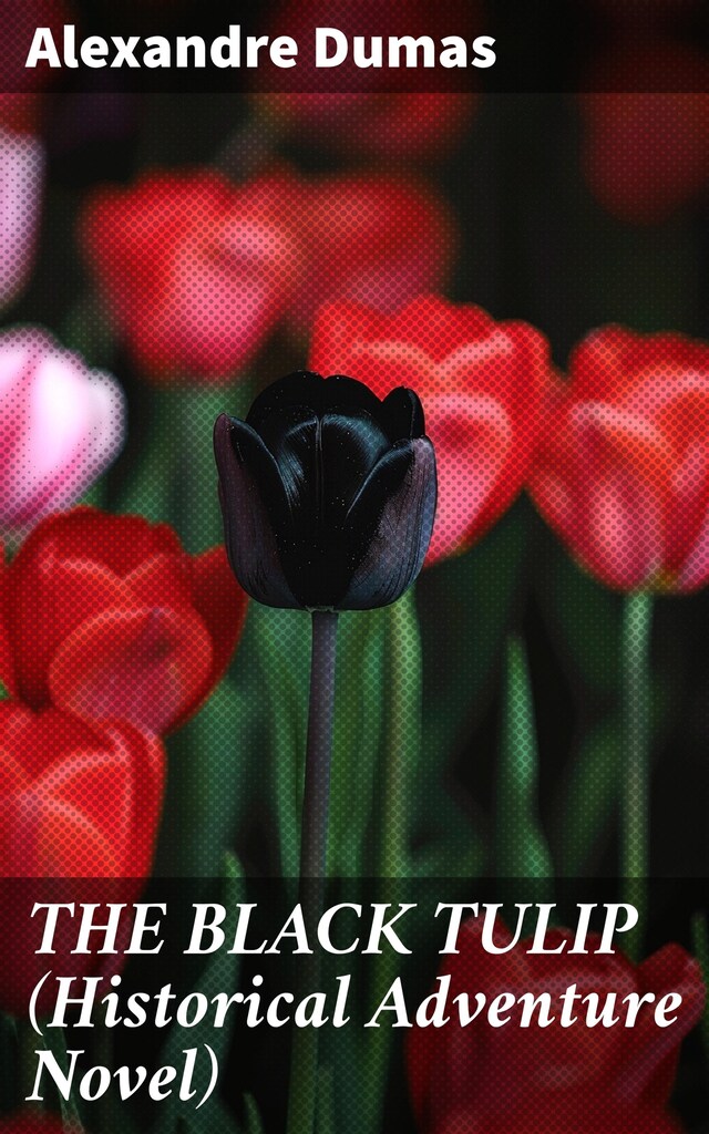 Boekomslag van THE BLACK TULIP (Historical Adventure Novel)