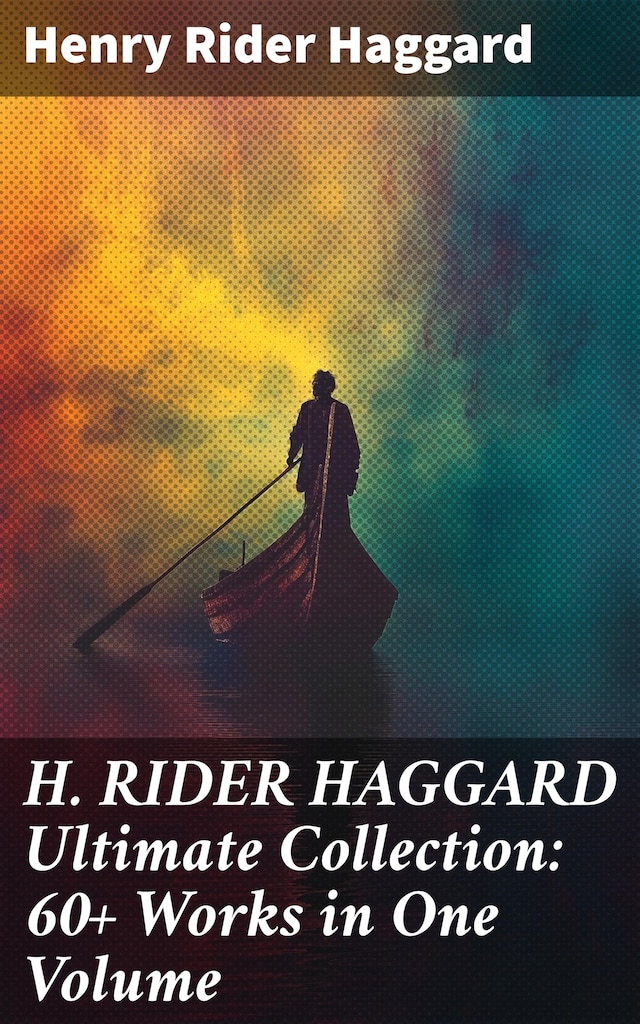 Bogomslag for H. RIDER HAGGARD Ultimate Collection: 60+ Works in One Volume