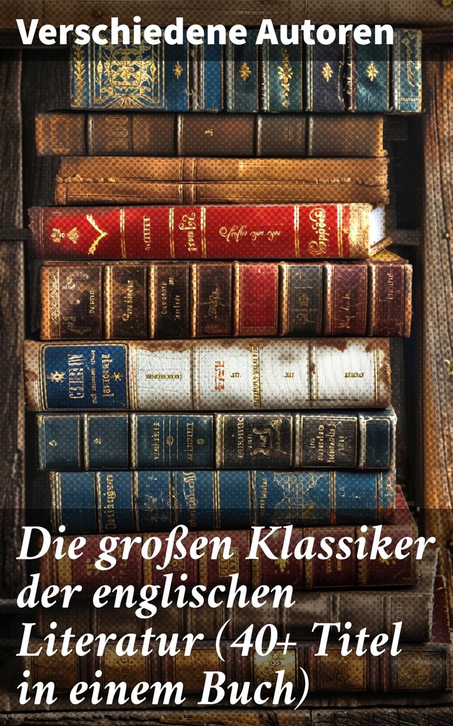 Bokomslag för Die großen Klassiker der englischen Literatur (40+ Titel in einem Buch)