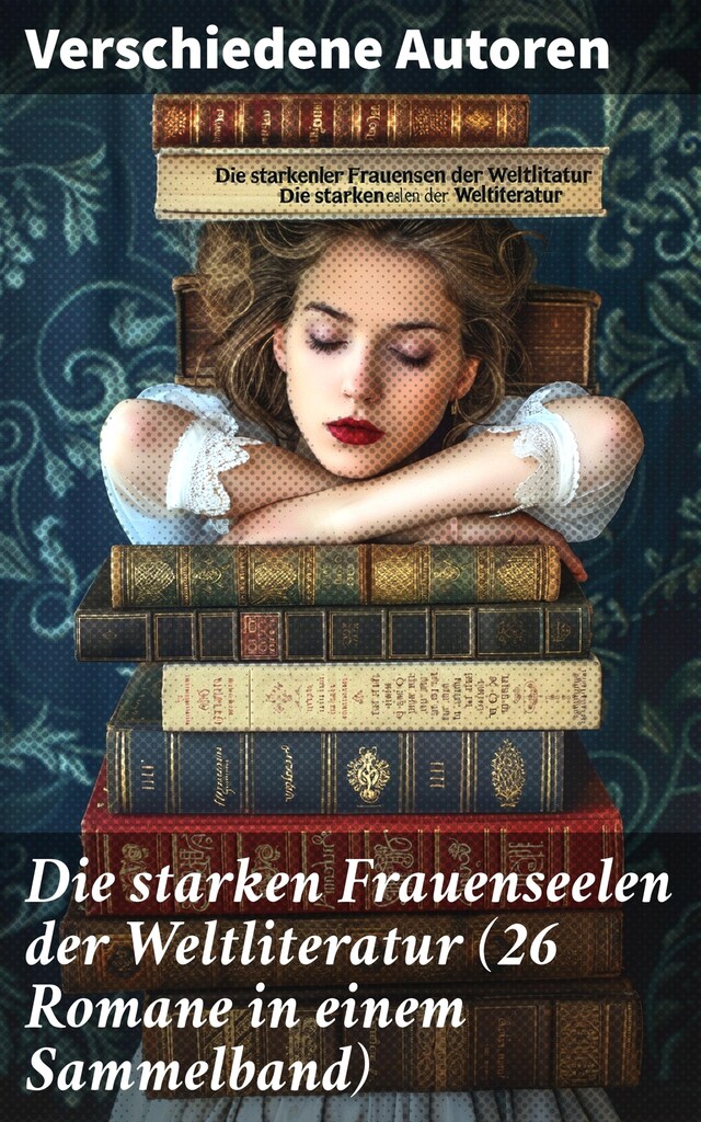 Boekomslag van Die starken Frauenseelen der Weltliteratur (26 Romane in einem Sammelband)