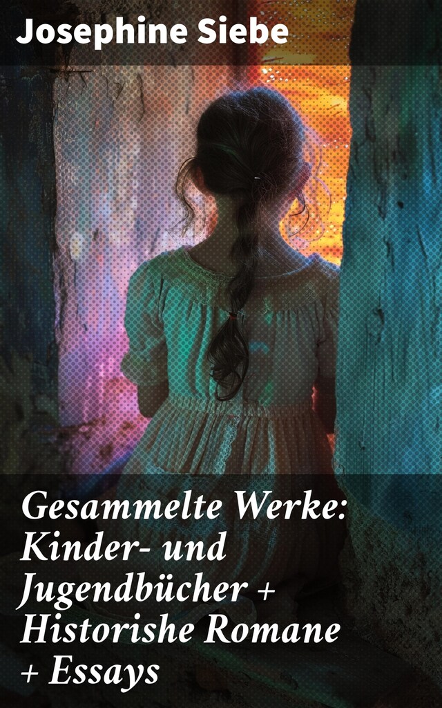 Bogomslag for Gesammelte Werke: Kinder- und Jugendbücher + Historishe Romane + Essays