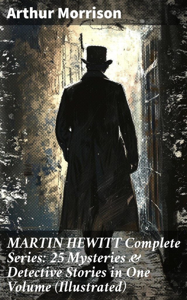 Boekomslag van MARTIN HEWITT Complete Series: 25 Mysteries & Detective Stories in One Volume (Illustrated)