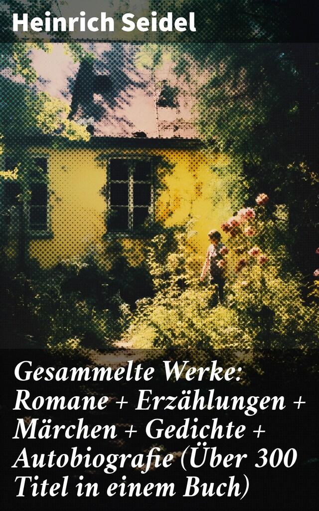 Book cover for Gesammelte Werke: Romane + Erzählungen + Märchen + Gedichte + Autobiografie (Über 300 Titel in einem Buch)
