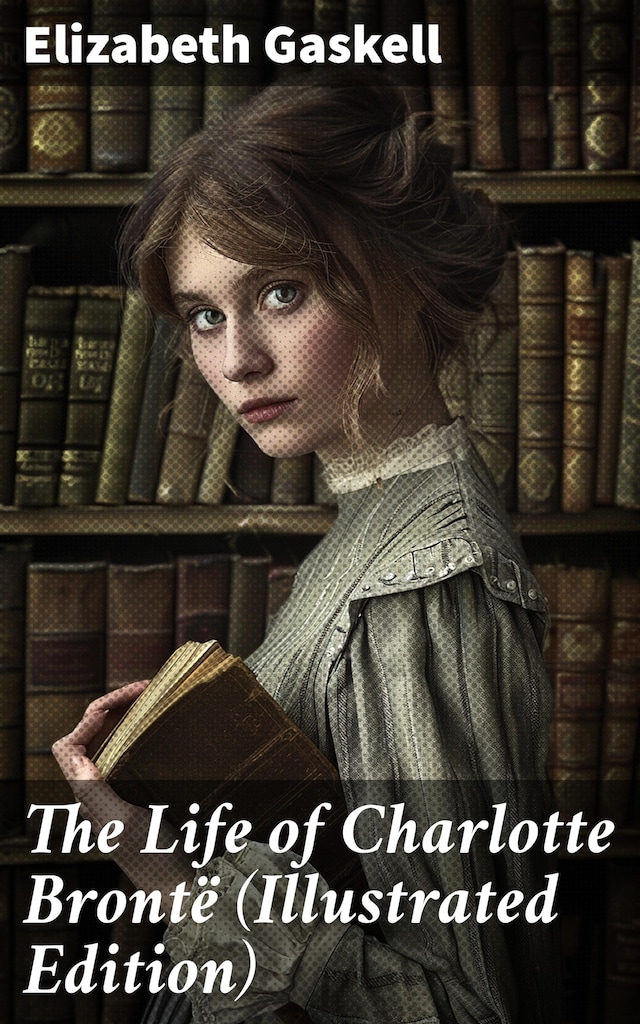 Boekomslag van The Life of Charlotte Brontë (Illustrated Edition)