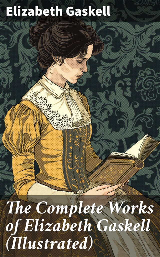 Bokomslag for The Complete Works of Elizabeth Gaskell (Illustrated)