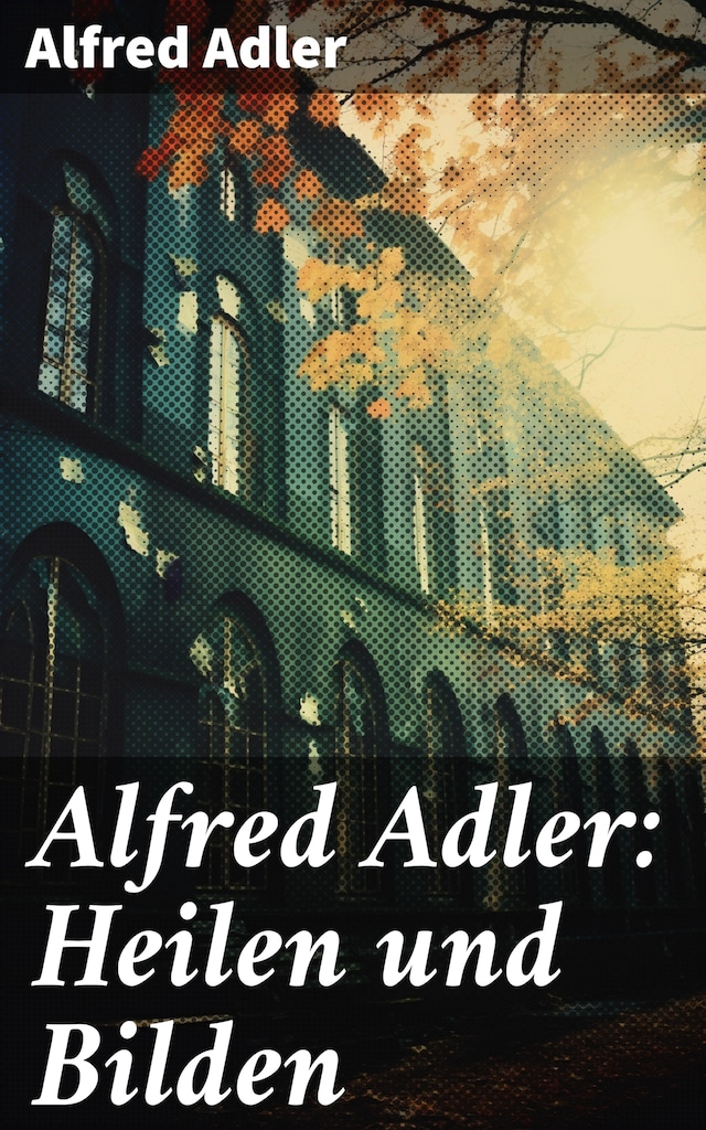 Book cover for Alfred Adler: Heilen und Bilden